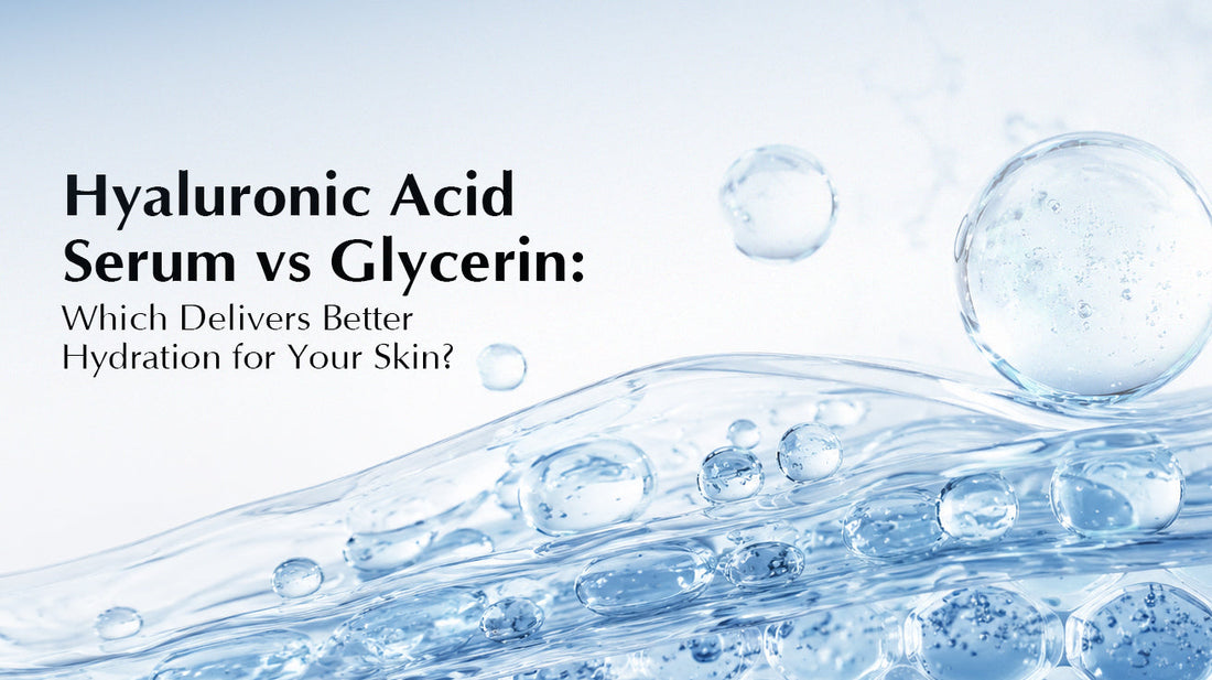 Hyaluronic Acid vs Glycerin: Which Delivers Better Hydration for Your Skin?